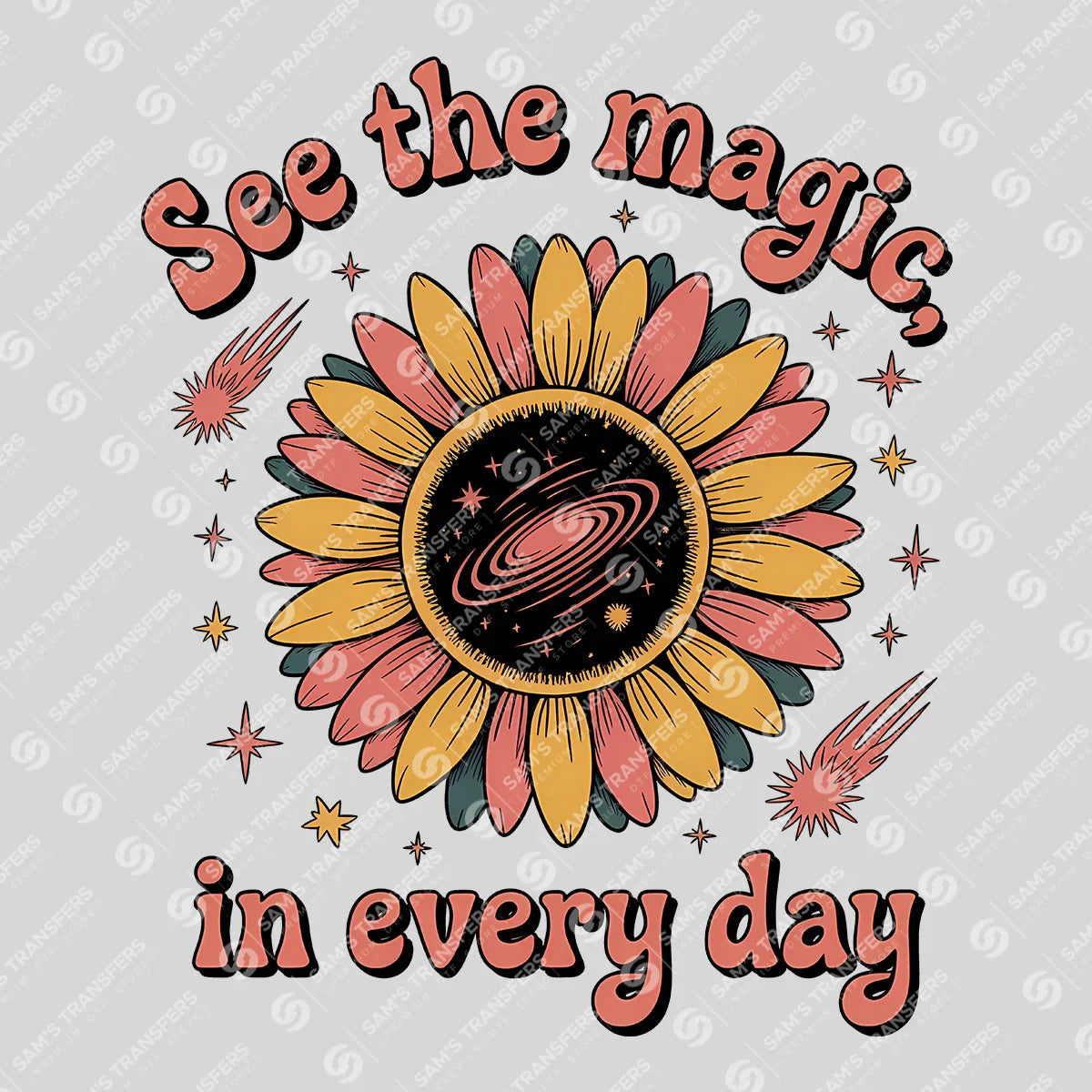 Apparel featuring a See The Magic In Every Day-themed DTF transfer.