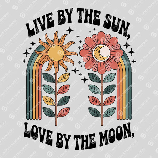 Apparel featuring a Live By The Sun Love By The Moon-themed DTF transfer.
