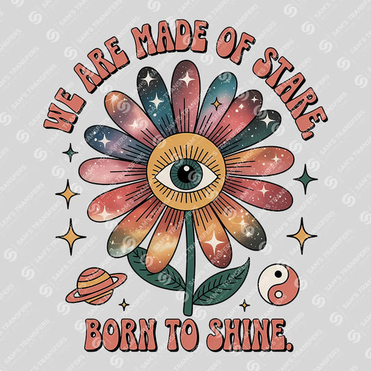 Apparel featuring a We Are Made Of Stars Born To Shine-themed DTF transfer.