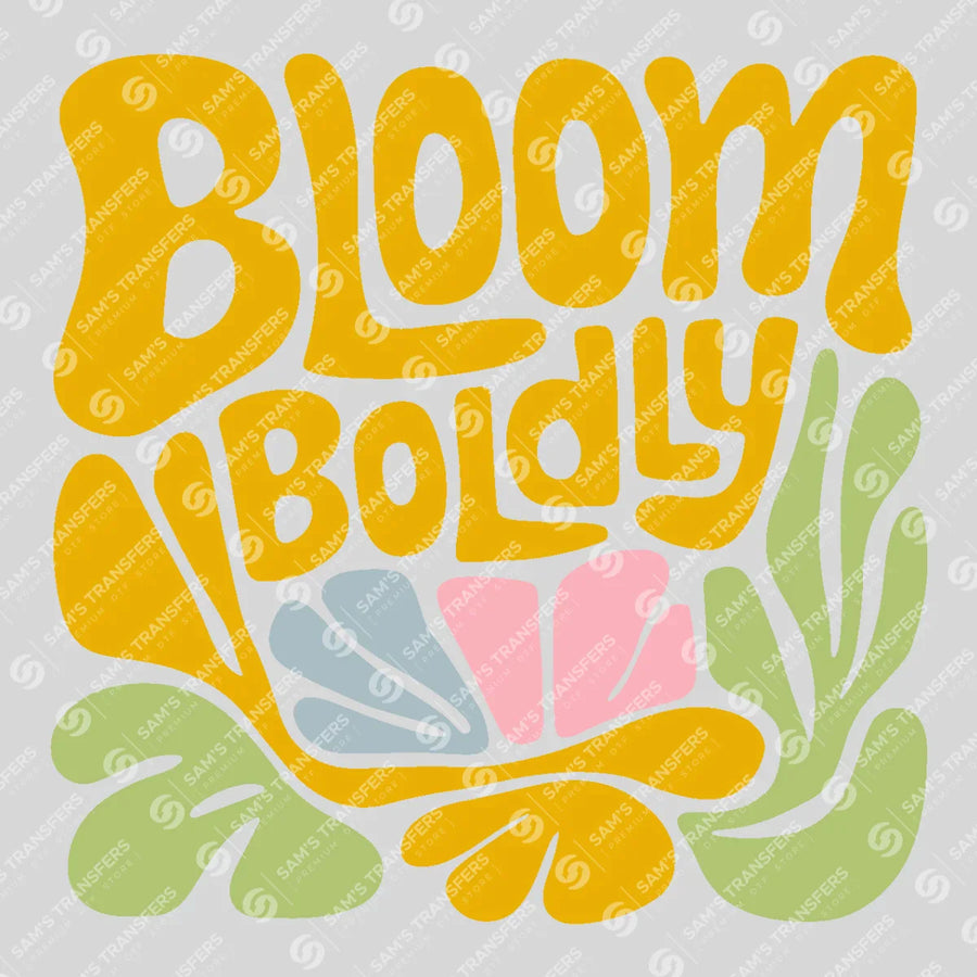 Bloom Boldly Ready-to-Press DTF Transfer | SAT11416