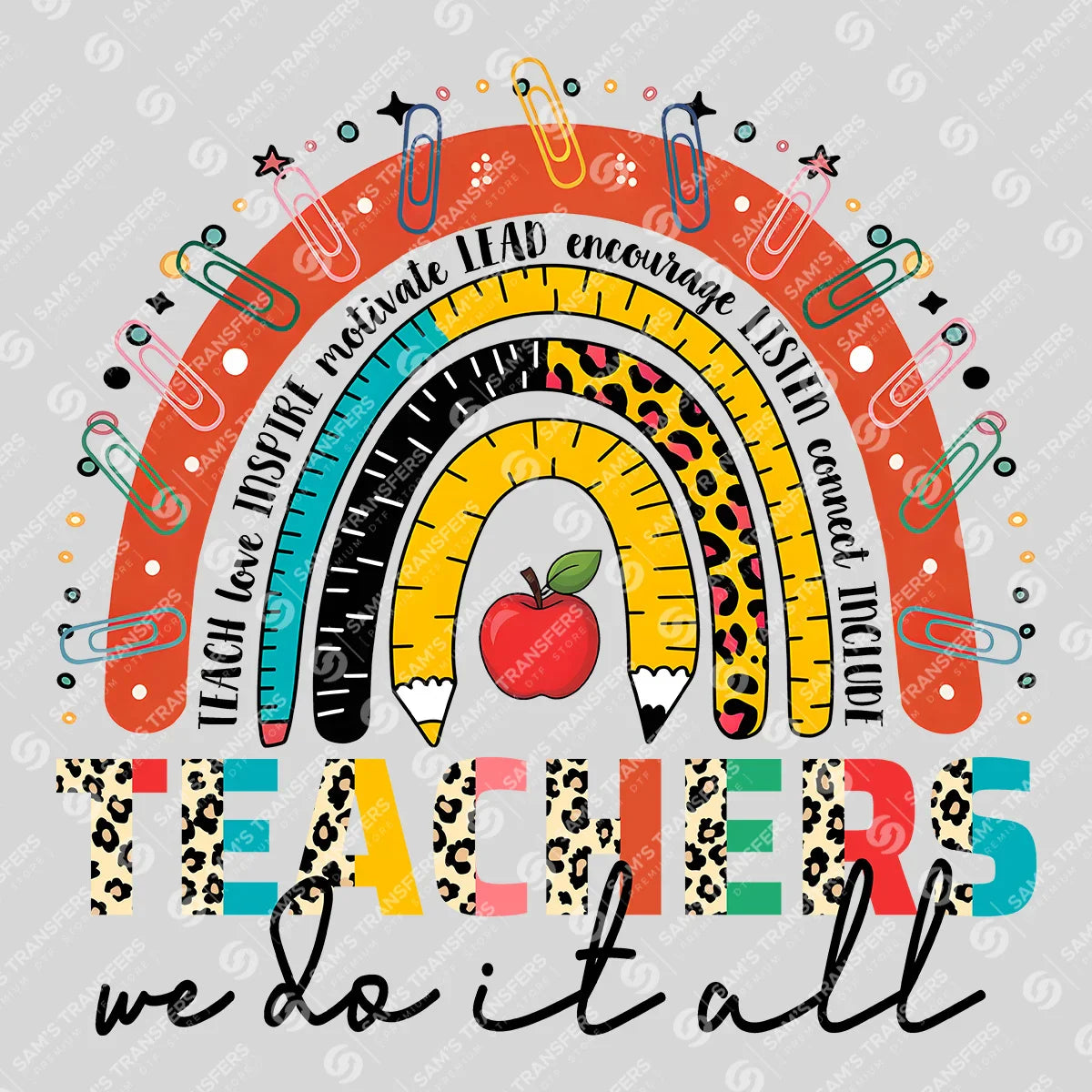 Apparel featuring a Teachers We Do It All-themed DTF transfer.