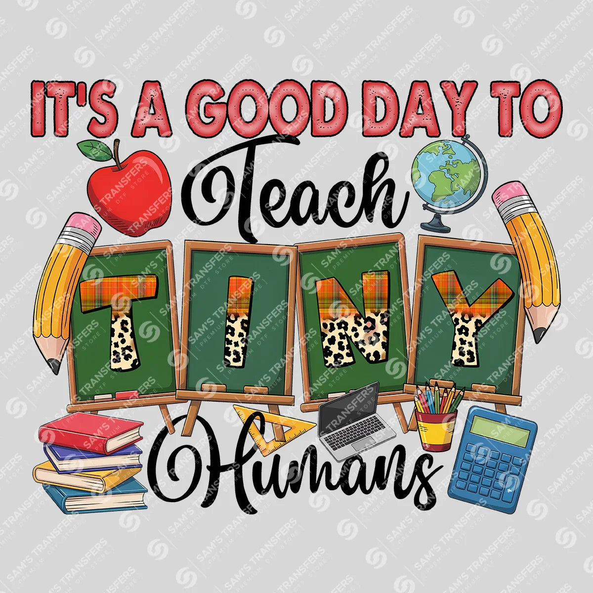 Apparel featuring a It's A Good Day To Teach Tiny Humans-themed DTF transfer.