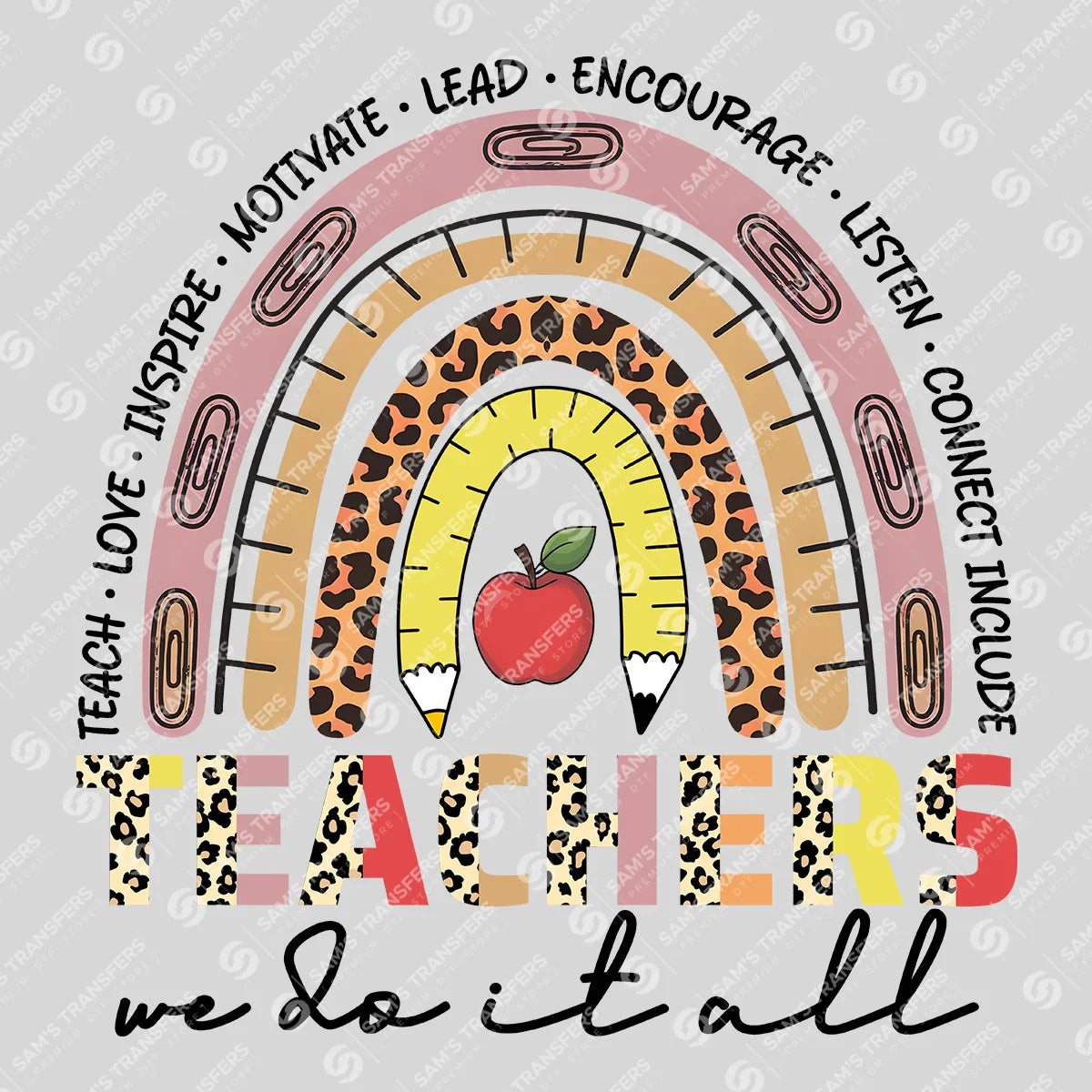 Apparel featuring a Teachers We Do It All-themed DTF transfer.