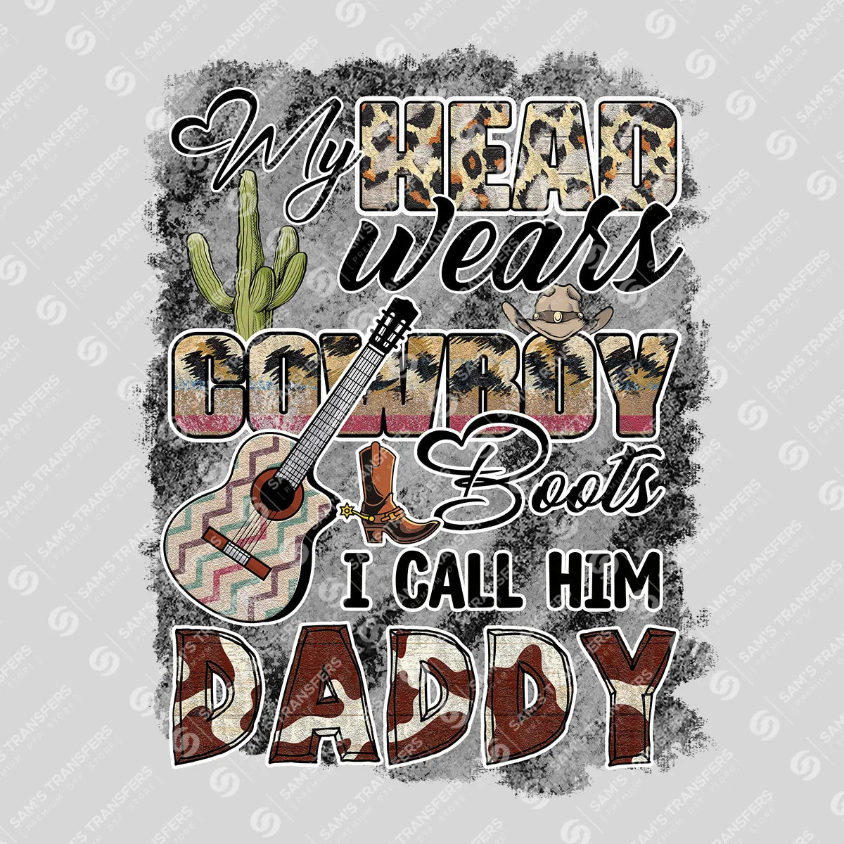 Apparel featuring a My Heart Wears Cowboy Boots I Call Him Daddy-themed DTF transfer.