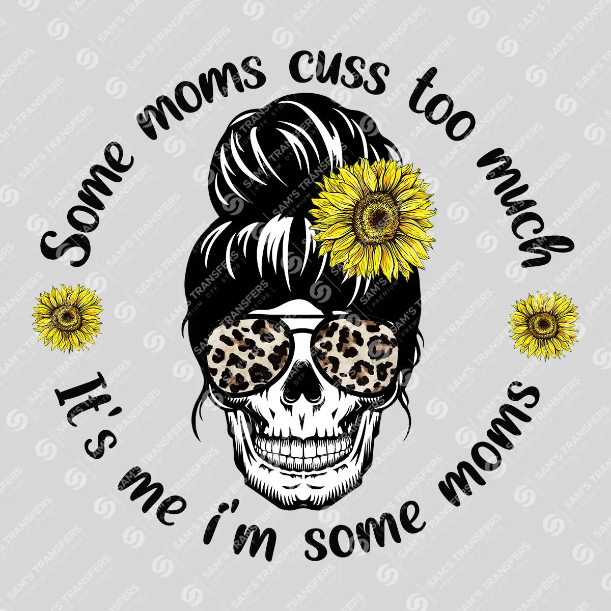 Apparel featuring a Some Moms Cuss Too Much It's Me I'm Some Moms-themed DTF transfer.