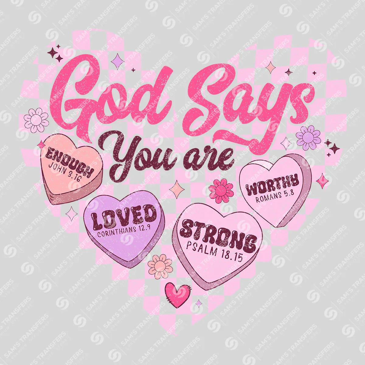 Apparel featuring a God Says You Are Enough Loved Strong Worthy-themed DTF transfer.