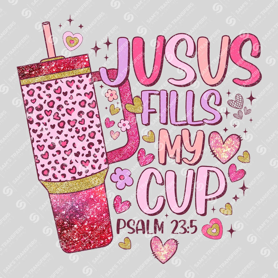 Jesus Fills My Cup Ready-to-Press DTF Transfer | SAT11494