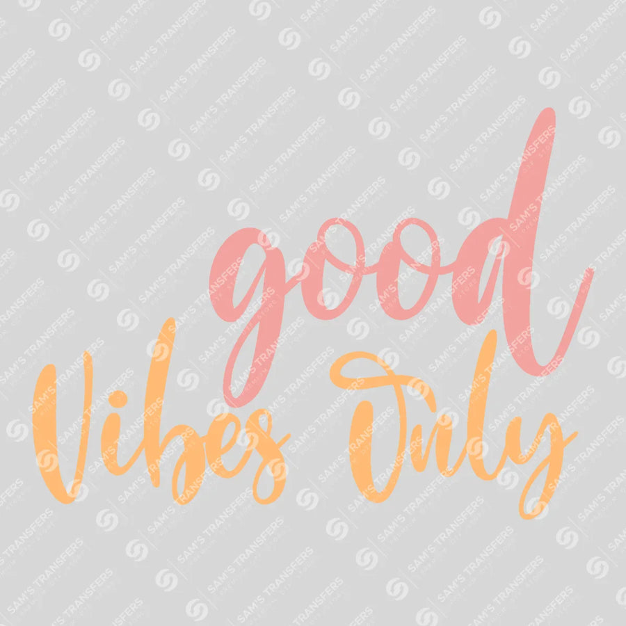 Good Vibes Only Ready-to-Press DTF Transfer | SAT11527