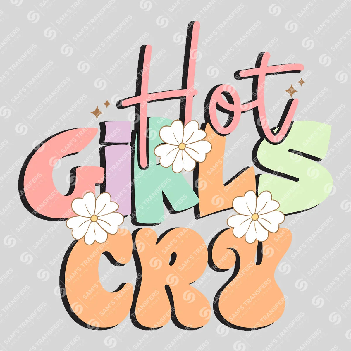 Apparel featuring a Hot Girls Cry-themed DTF transfer.