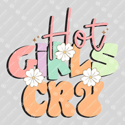 Apparel featuring a Hot Girls Cry-themed DTF transfer.