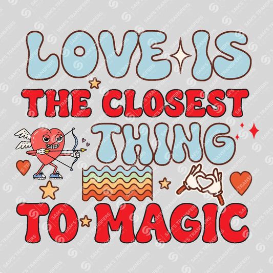 Apparel featuring a Love Is The Closest Thing To Magic-themed DTF transfer.
