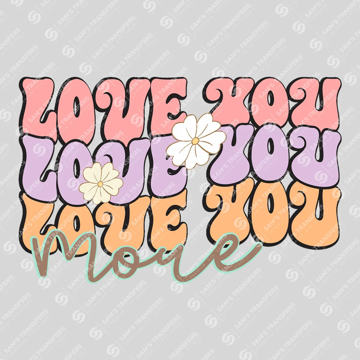 Apparel featuring a Love You More-themed DTF transfer.