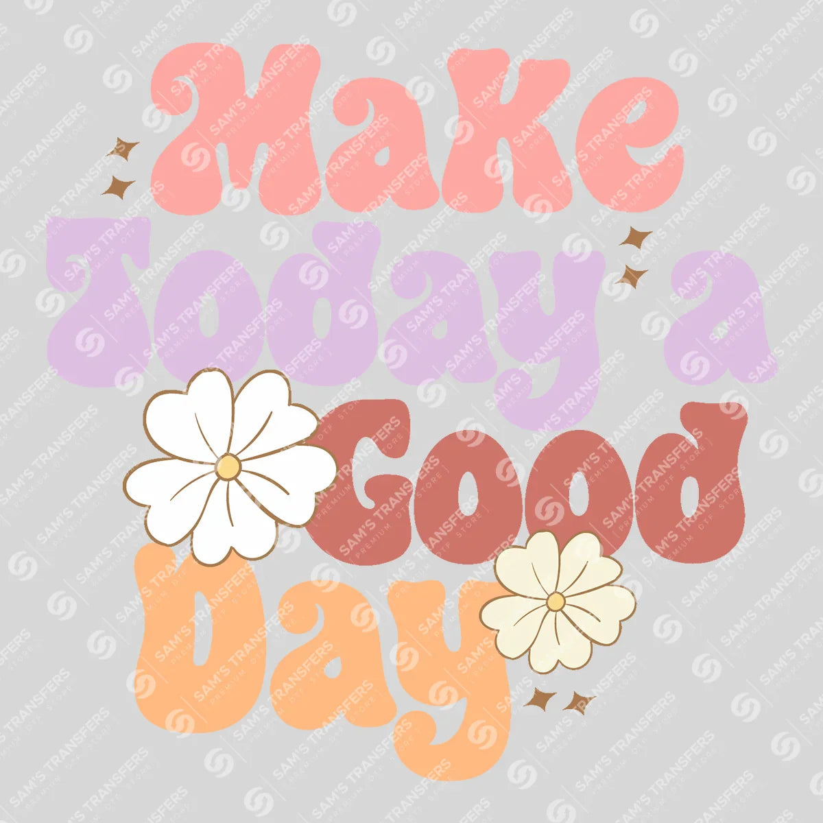 Apparel featuring a Make Today A Good Day-themed DTF transfer.