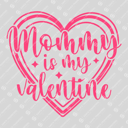 Mommy Is My Valentine Ready-to-Press DTF Transfer