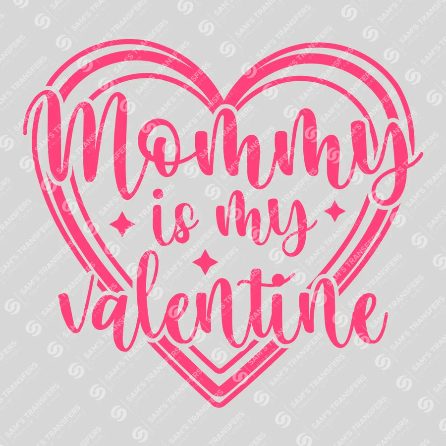 Mommy Is My Valentine Ready-to-Press DTF Transfer