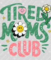 Tired Moms Club Ready-to-Press DTF Transfer