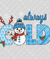 Always Cold – Snowman & Snowflakes Winter DTF Transfer
