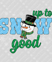 Up to Snow Good – Funny Snowman Christmas DTF Transfer