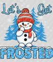 Let’s Get Frosted – Snowman & Trees Winter DTF Transfer
