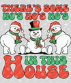 There’s Some Ho’s in This House – Funny Snowman Christmas DTF Transfer