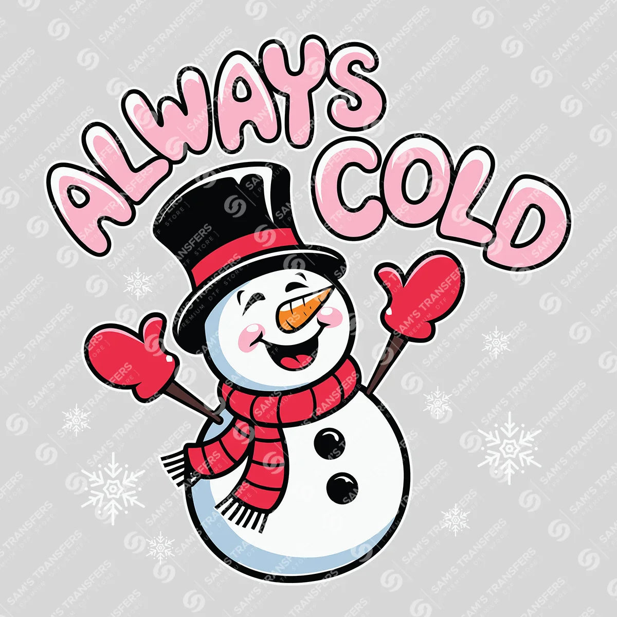 Always Cold – Cute Snowman DTF Transfer