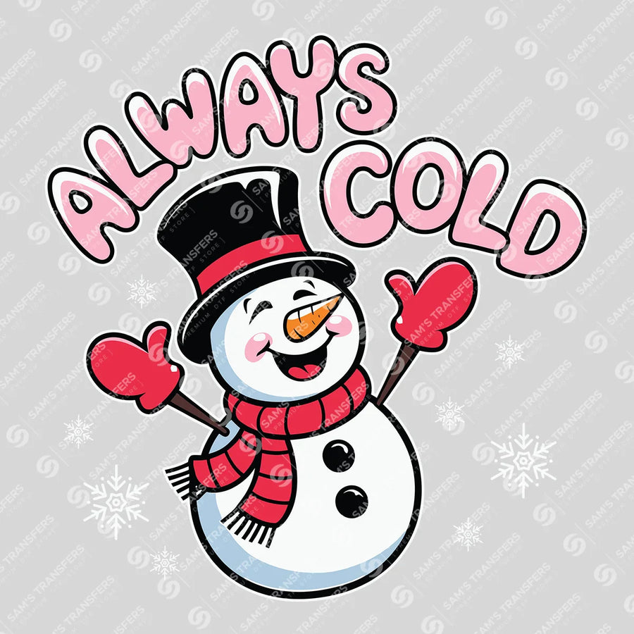 Always Cold – Cute Snowman DTF Transfer