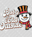 Baby It’s Cold Outside – Retro Snowman DTF Transfer