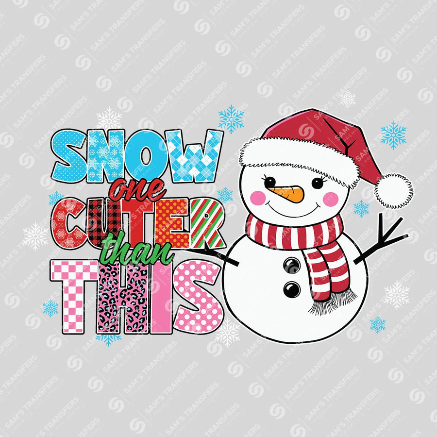 Snow One Cuter Than This – Cute Snowman Christmas DTF Transfer