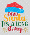 Dear Santa, It’s a Long Story – Funny Christmas Sweatshirt