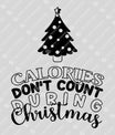 Calories Don’t Count During Christmas – Funny Holiday DTF Transfer