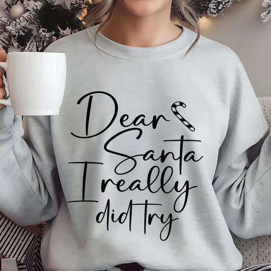 Gray Christmas sweatshirt with “Dear Santa I Really Did Try” DTF design in playful script with a candy cane accent.