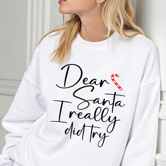 White Christmas sweatshirt with “Dear Santa I Really Did Try” DTF design in black script and a red candy cane accent.