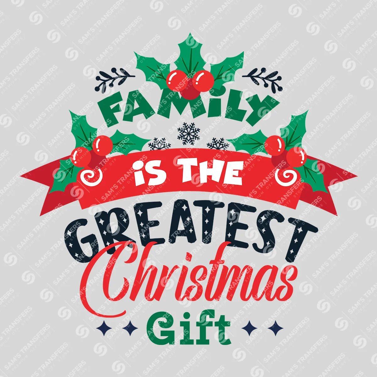 Family Is the Greatest Christmas Gift – Festive Holiday DTF Transfer