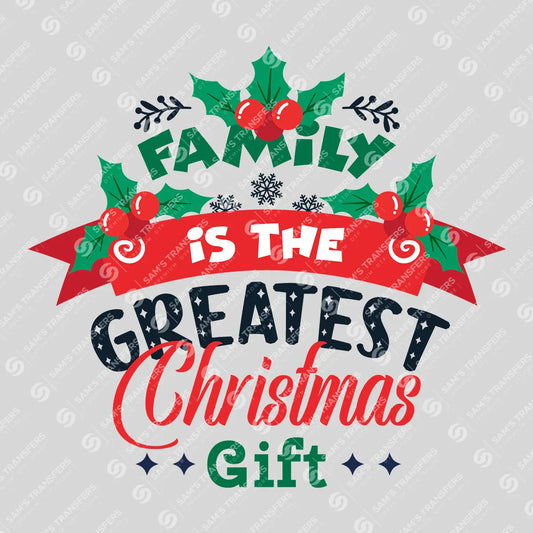 Family Is the Greatest Christmas Gift – Festive Holiday DTF Transfer