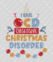 I Have OCD – Obsessive Christmas Disorder DTF Transfer