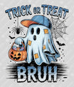 Trick or Treat Bruh DTF Transfer – Funny Ghost Halloween Design