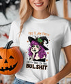 White t-shirt featuring a witch with purple hair and the text “Yes, I Am Pretty, Pretty Tired of This BS” in a Halloween-themed DTF transfer design.