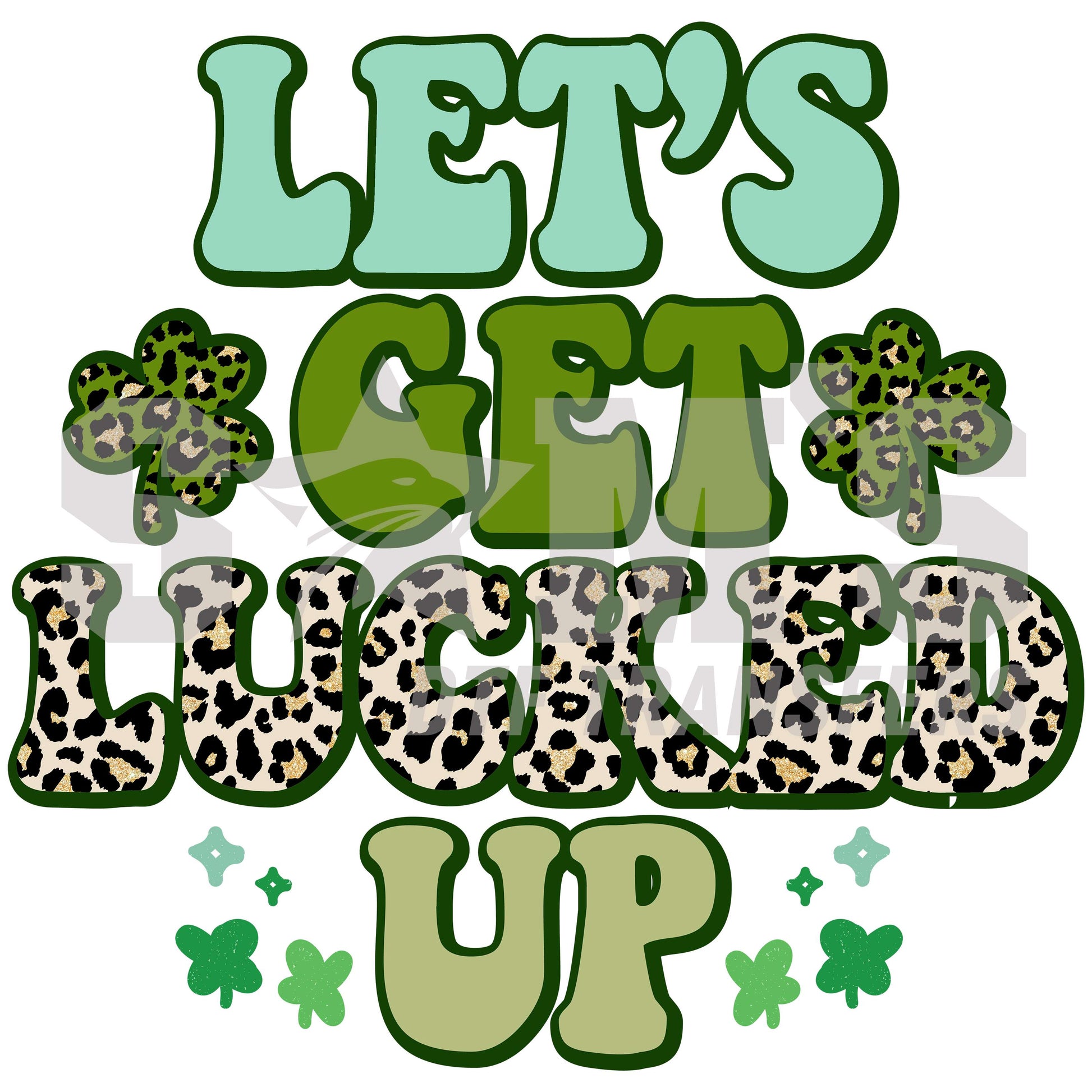 Leopard Clover 'Let's Get Lucked Up' St. Patrick's Day Design