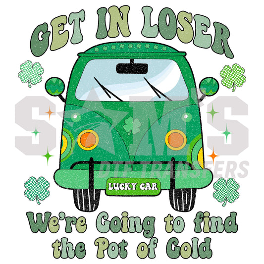 A DTF design showcasing a vintage green van with shamrock decorations and the phrase 'Get In Loser, We're Going to find the Pot of Gold' for St. Patrick's Day.