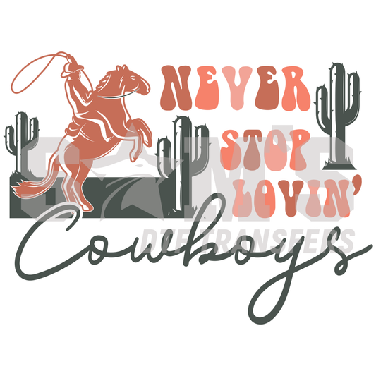 Silhouette of a cowboy on a horse with 'Never Stop Lovin' written above and 'Cowboys' below, alongside cactus illustrations, for Sam's DTF Transfers Valentine's Day.