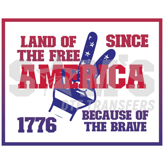 Patriotic design reading 'Land of the Free America since 1776 because of the Brave' for Fourth of July designed for DTF Transfers