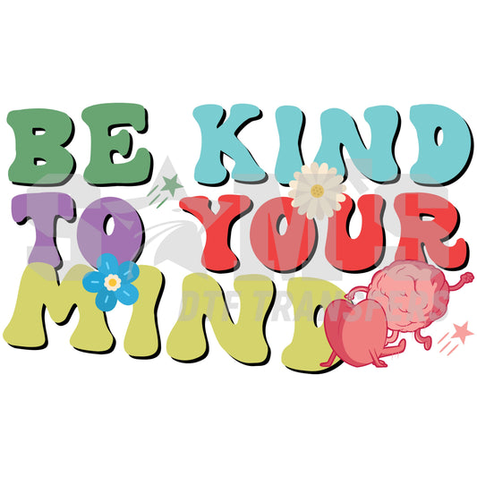 Colorful typography design saying 'Be Kind to Your Mind' with flowers and a heart character, a custom design by Sam's DTF Transfers.