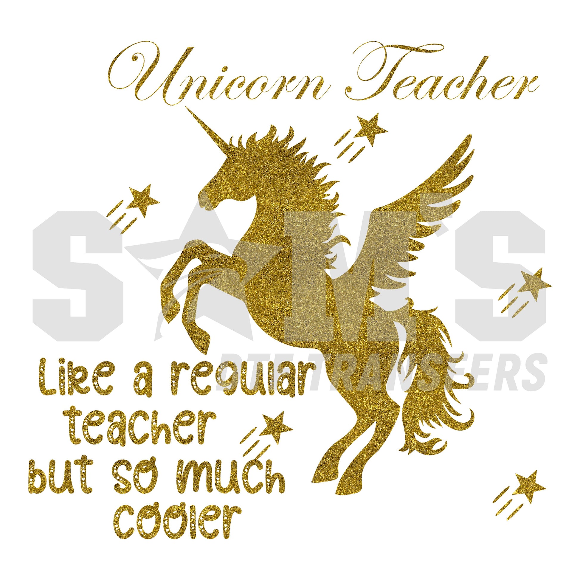 Golden sparkling unicorn with the text "Unicorn Teacher - Like a regular teacher but so much cooler.", a premium custom DTF design by Sam's DTF Transfers.