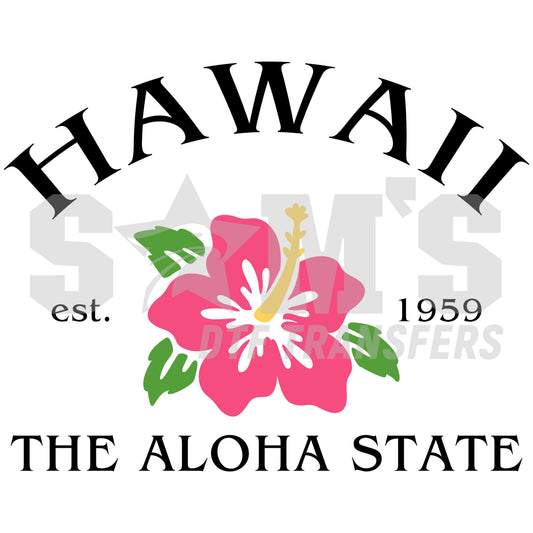 Hawaii - The Aloha State design with hibiscus flower, est. 1959 , a premium custom DTF design by Sam's DTF Transfers.
