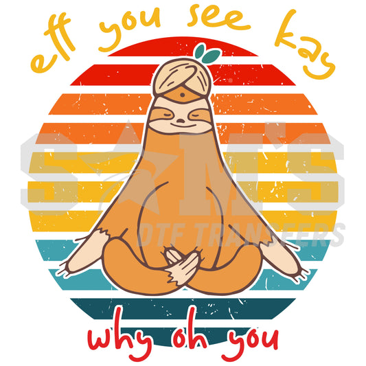 Sloth doing yoga with a playful message spelled out phonetically against a vintage multi-colored background, a premium custom DTF design by Sam's DTF transfers.