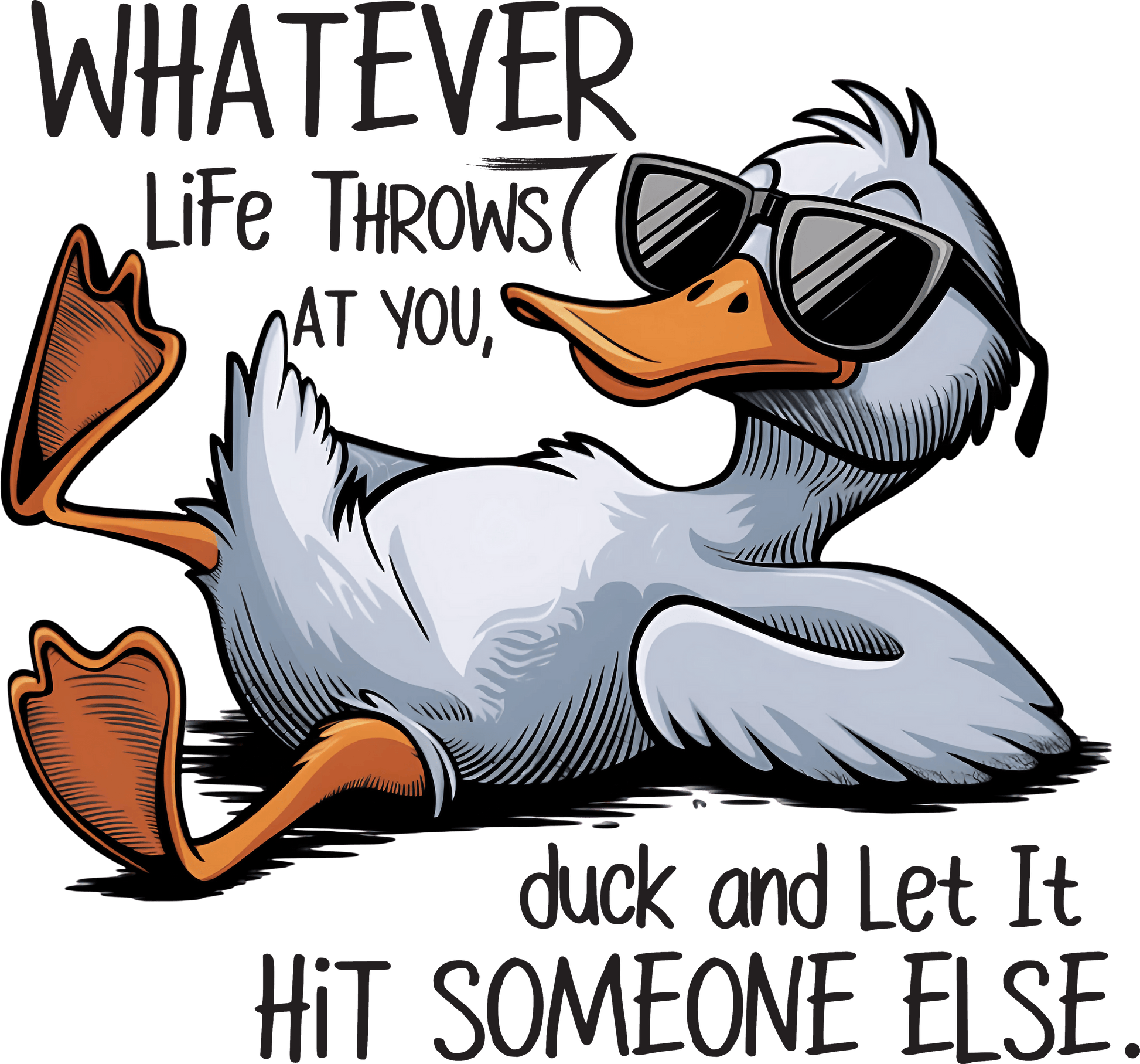 Whatever Life Throws at You, Duck and Let It Hit Someone Else – Funny DTF Transfer - Sam's DTF Transfers
