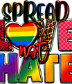 Spread Love Not Hate – Colorful Pride DTF Transfer - Sam's DTF Transfers